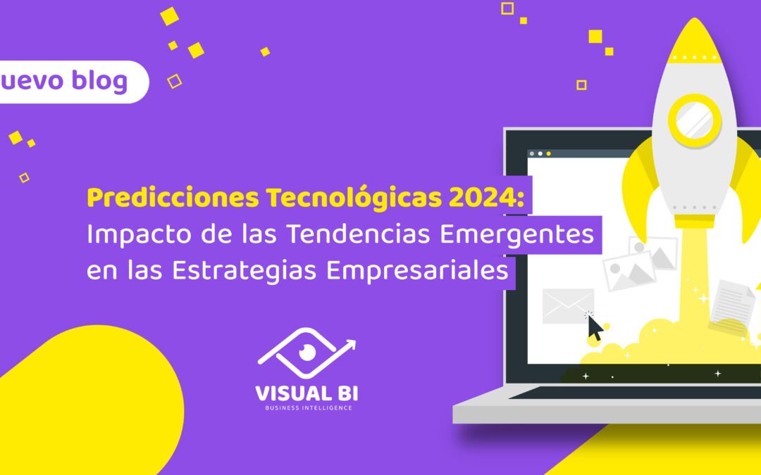 Predicciones Tecnológicas 2024: Impacto de las Tendencias Emergentes en las Estrategias Empresariales